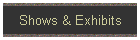 Shows & Exhibits